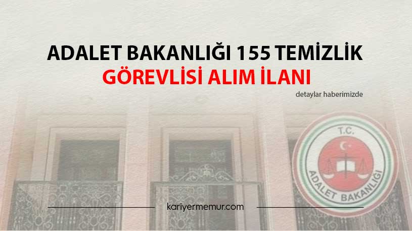 Adalet Bakanlığı 155 Temizlik Görevlisi Alım İlanı
