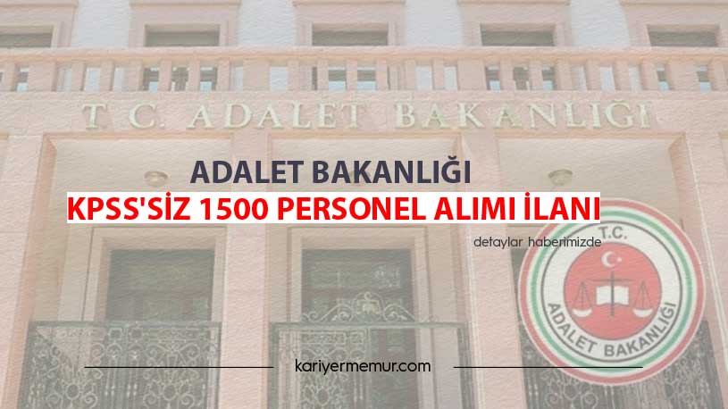 Adalet Bakanlığı KPSS’siz 1500 Personel Alımı İlanı