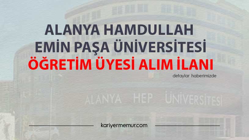 Alanya Hamdullah Emin Paşa Üniversitesi Öğretim Üyesi Alım İlanı