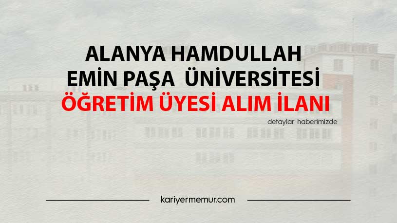Alanya Hamdullah Emin Paşa Üniversitesi Öğretim Üyesi Alım İlanı