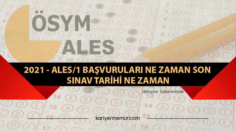 2021 – ALES/1 Başvuruları Ne Zaman Son?  Sınav Tarihi Ne Zaman?