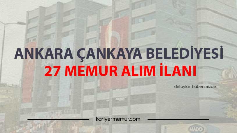 Ankara Çankaya Belediyesi 27 Memur Alım İlanı