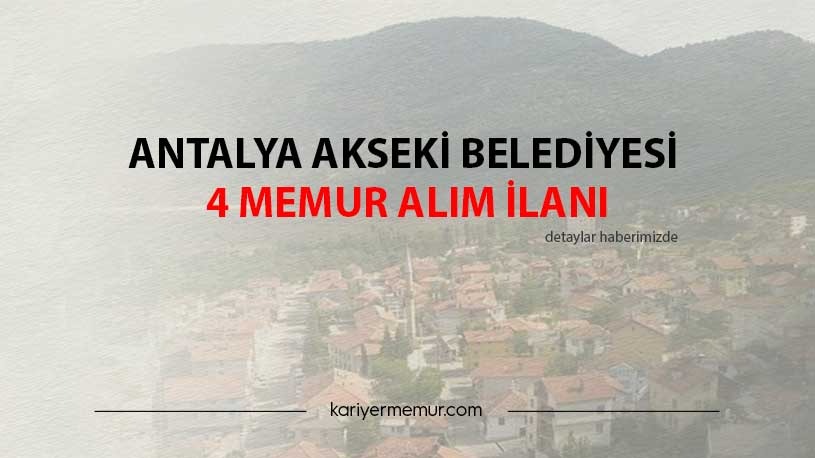 Antalya Akseki Belediyesi 4 Memur Alım İlanı