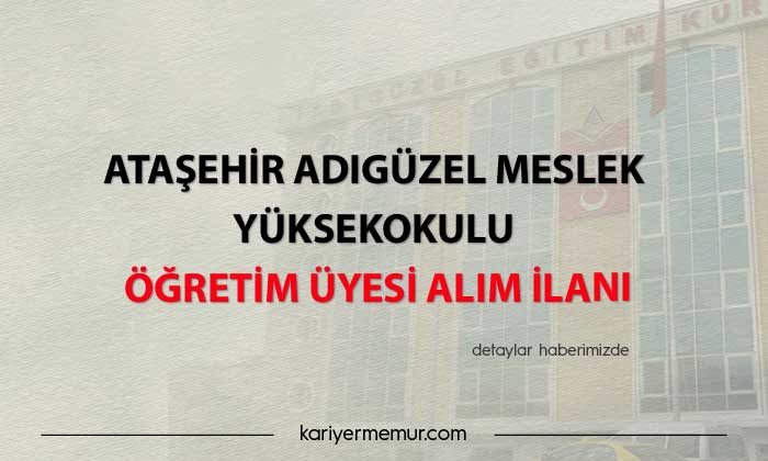 Ataşehir Adıgüzel Meslek Yüksekokulu Öğretim Üyesi Alım İlanı