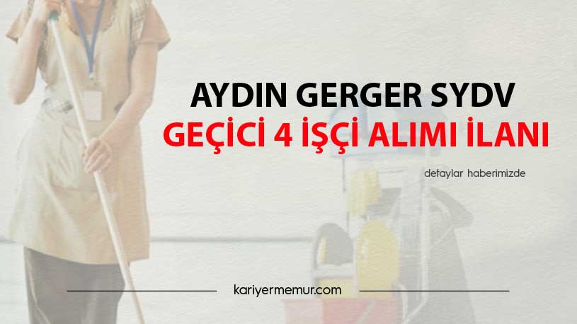 Aydın Gerger SYDV Geçici 4 İşçi Alımı İlanı
