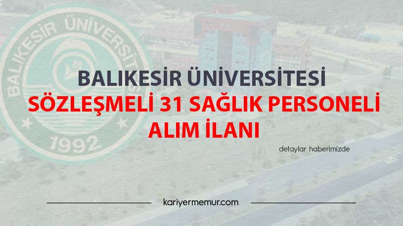 Balıkesir Üniversitesi Sözleşmeli 31 Sağlık Personeli Alım İlanı