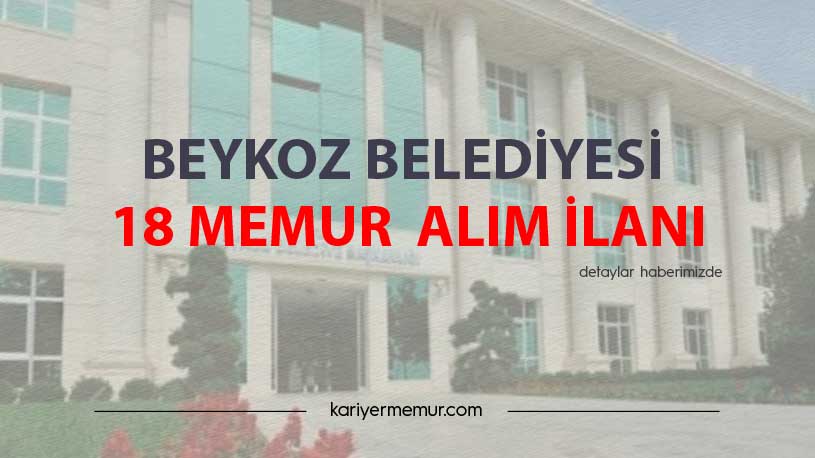 Beykoz Belediyesi 18 Memur Alım İlanı