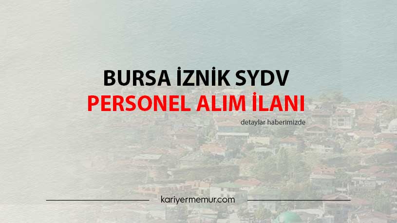 Bursa İznik SYDV Personel Alım İlanı