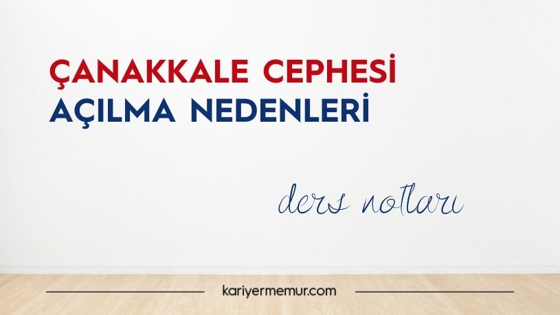 Çanakkale Cephesi Açılma Nedenleri