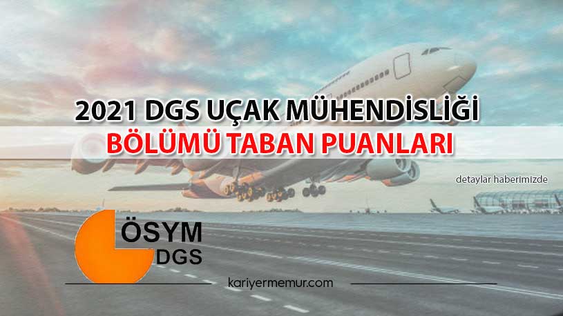 2021 DGS Uçak Mühendisliği Bölümü Taban Puanları