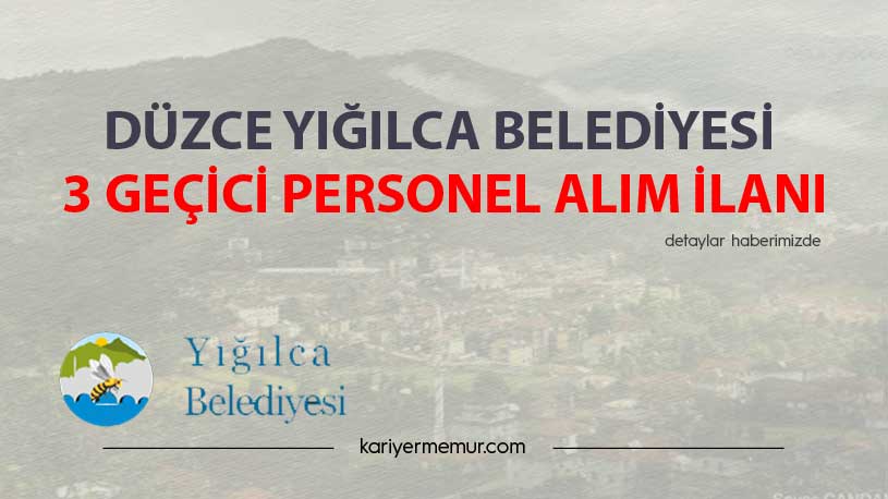 Düzce Yığılca Belediyesi 3 Geçici Personel Alım İlanı