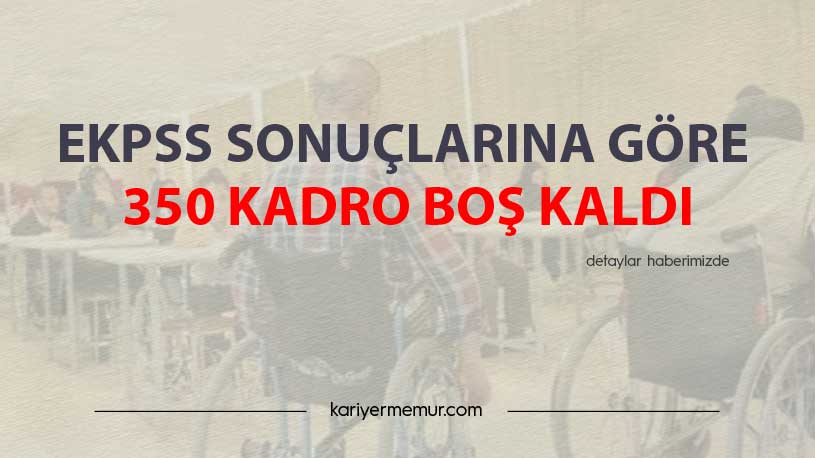 EKPSS’de 350 Kadro Boş Kaldı