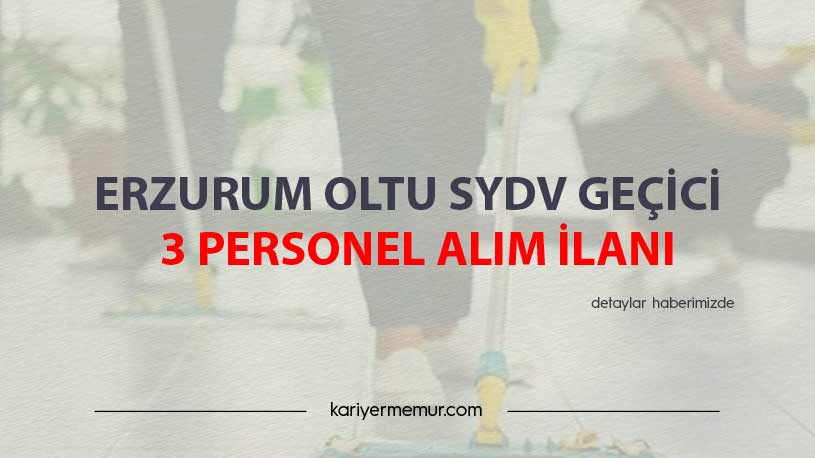 Erzurum Oltu SYDV Geçici 3 Personel Alım İlanı