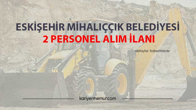 Eskişehir Mihalıççık Belediyesi 2 Personel Alım İlanı