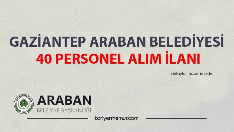 Gaziantep Araban Belediyesi 40 Personel Alım İlanı