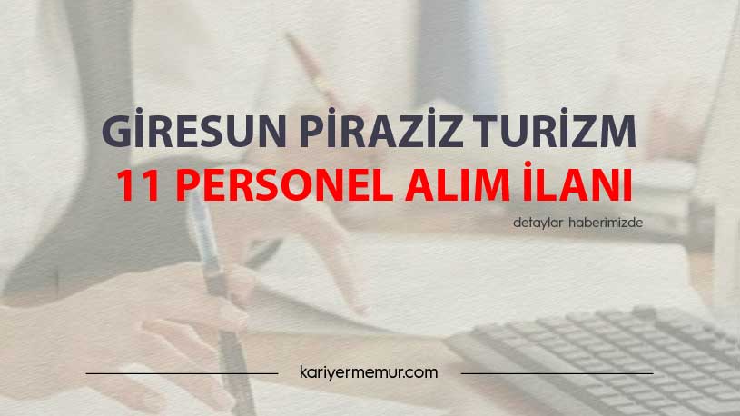 Giresun Piraziz Turizm 11 Personel Alım İlanı