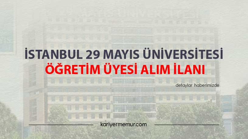 İstanbul 29 Mayıs Üniversitesi Öğretim Üyesi Alım İlanı