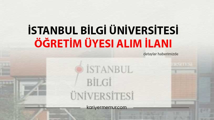 İstanbul Bilgi Üniversitesi Öğretim Üyesi Alım İlanı