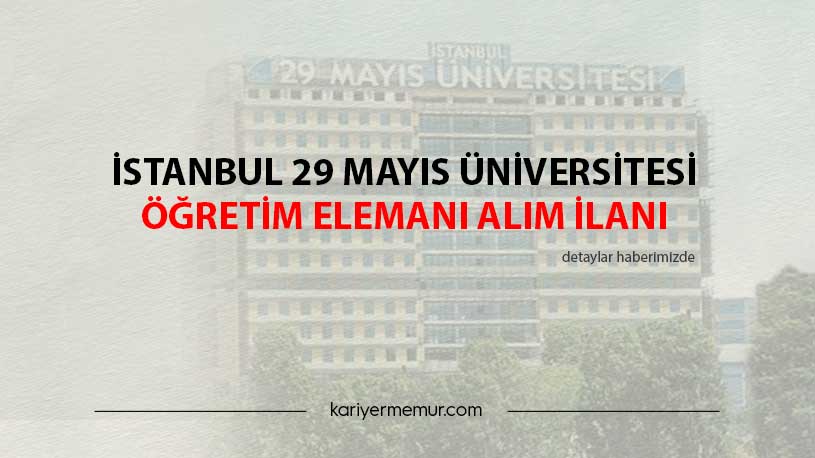 İstanbul 29 Mayıs Üniversitesi Öğretim Elemanı Alım İlanı