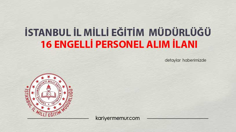 İstanbul İl Milli Eğitim Müdürlüğü 16 Engelli Personel Alım İlanı