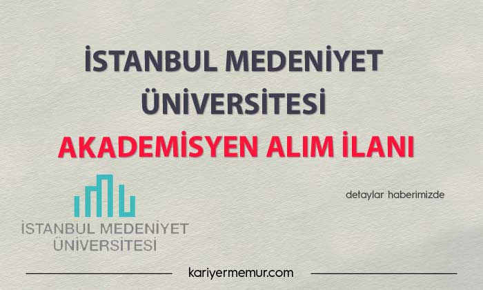 İstanbul Medeniyet Üniversitesi Akademisyen Alım İlanı