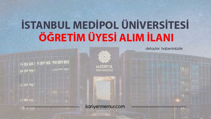İstanbul Medipol Üniversitesi Öğretim Üyesi Alım İlanı