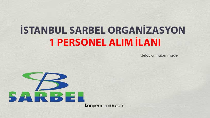 İstanbul Sarbel Organizasyon 1 Personel Alım İlanı