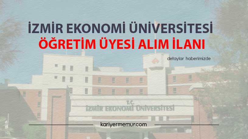 İzmir Ekonomi Üniversitesi Öğretim Üyesi Alım İlanı