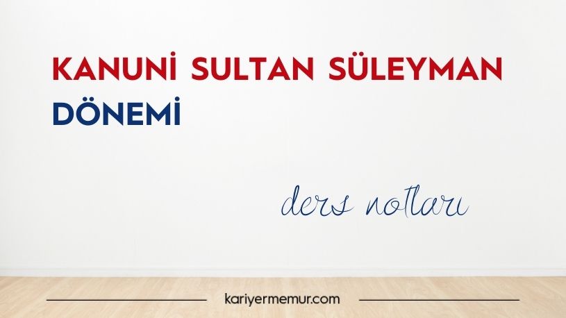 1. Süleyman (Kanuni) Dönemi