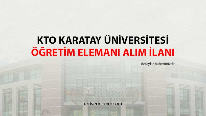 KTO Karatay Üniversitesi Öğretim Elemanı Alım İlanı