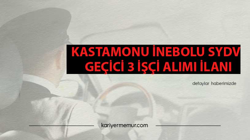Kastamonu İnebolu SYDV Geçici 3 İşçi Alım İlanı