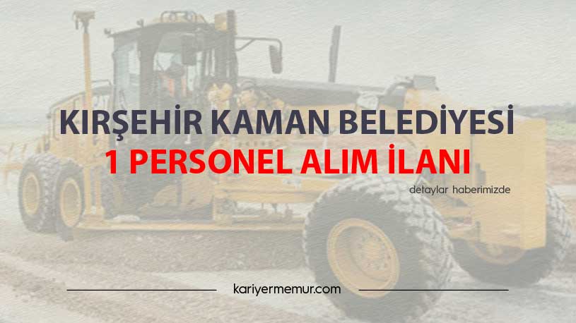 Kırşehir Kaman Belediyesi 1 Personel Alım İlanı