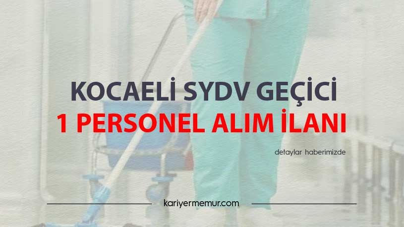 Kocaeli SYDV Geçici 1 Personel Alım İlanı