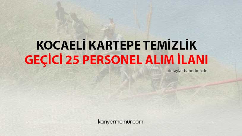 Kocaeli Kartepe Temizlik Geçici 25 Personel Alım İlanı