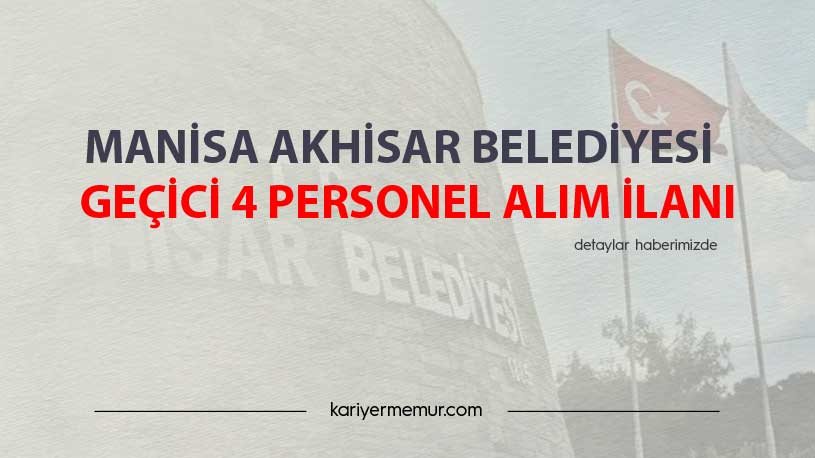 Manisa Akhisar Belediyesi Geçici 4 Personel Alım İlanı