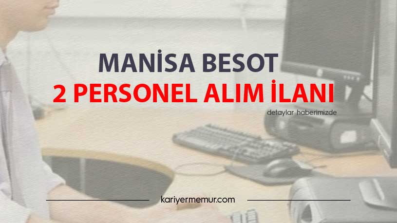Manisa Besot 2 Personel Alım İlanı