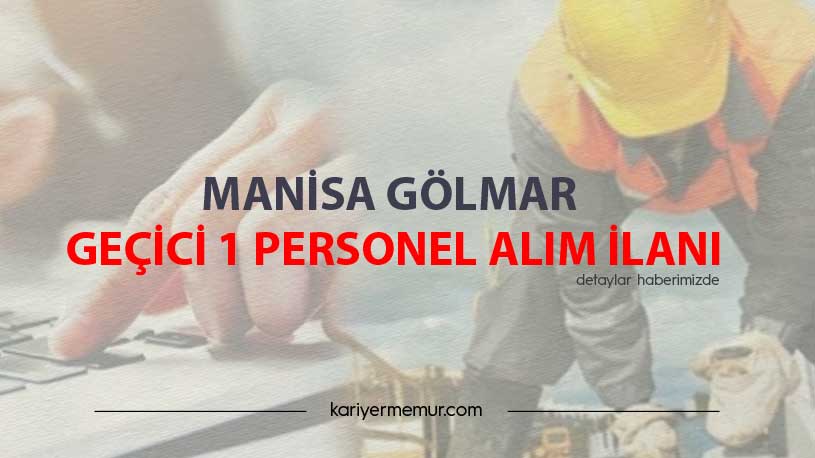 Manisa Gölmar Geçici 1 Personel Alım İlanı