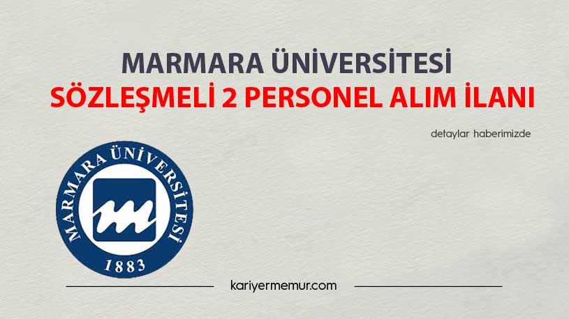 Marmara Üniversitesi Sözleşmeli 2 Personel Alım İlanı