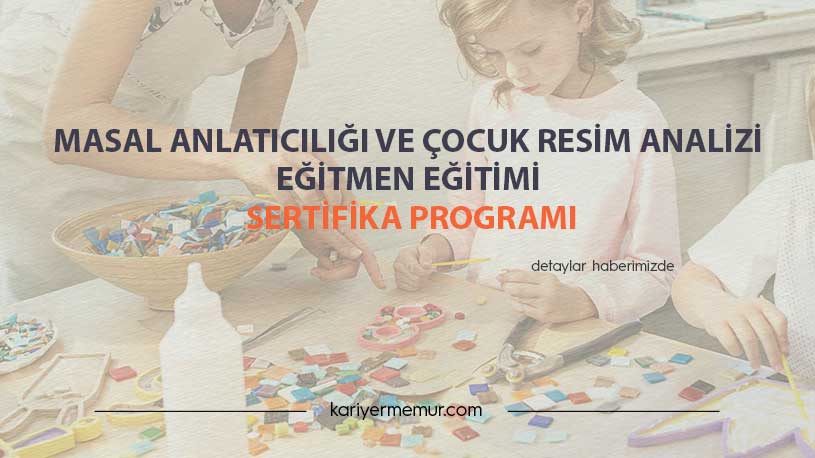 Masal Anlatıcılığı ve Çocuk Resim Analizi Eğitmen Eğitimi Sertifika Programı