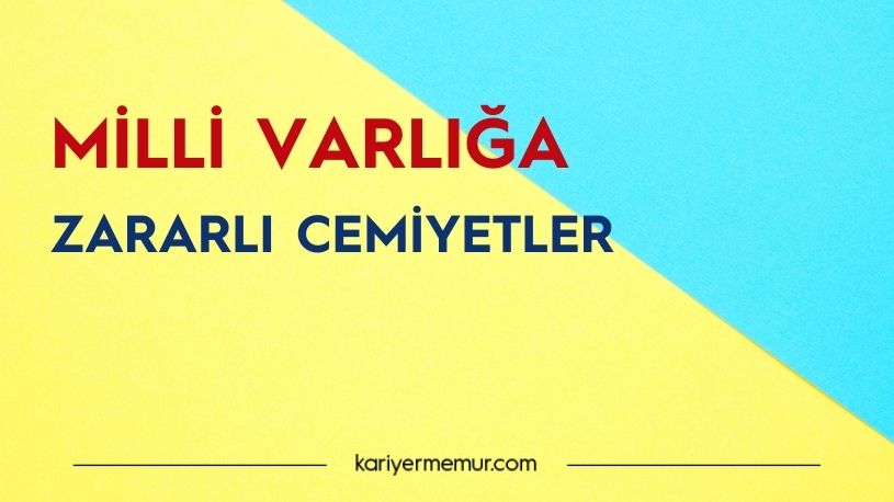 Milli Varlığa Zararlı Cemiyetler ve Amaçları