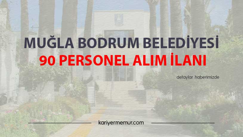 Muğla Bodrum Belediyesi 90 Personel Alım İlanı