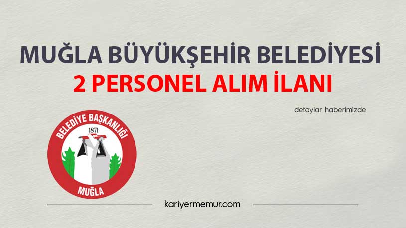Muğla Büyükşehir Belediyesi 2 Personel Alım İlanı