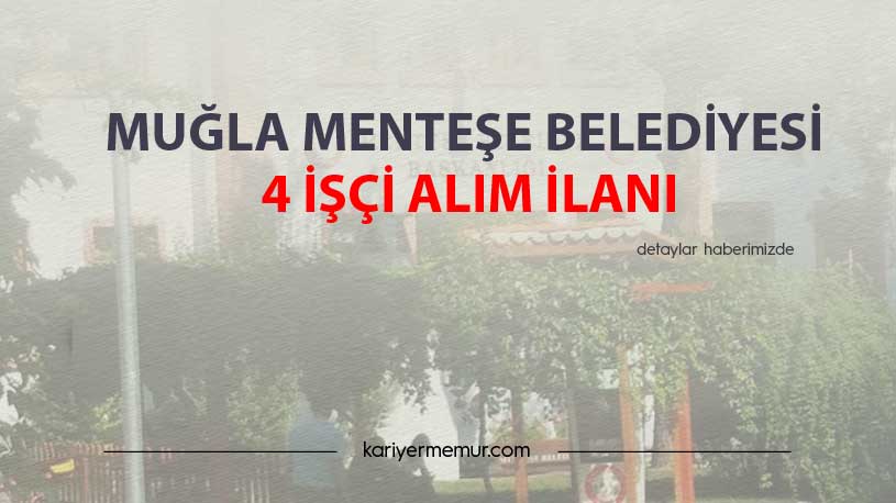 Muğla Menteşe Belediyesi 4 İşçi Alım İlanı