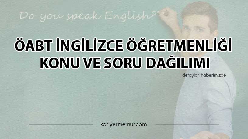 2021 ÖABT İngilizce Öğretmenliği Konu Ve Soru Dağılımı