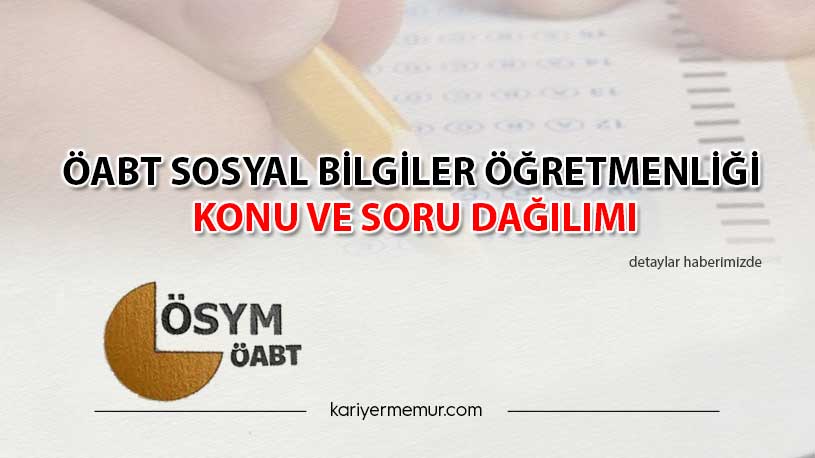 2021 ÖABT Sosyal Bilgiler Öğretmenliği Konu ve Soru Dağılımı