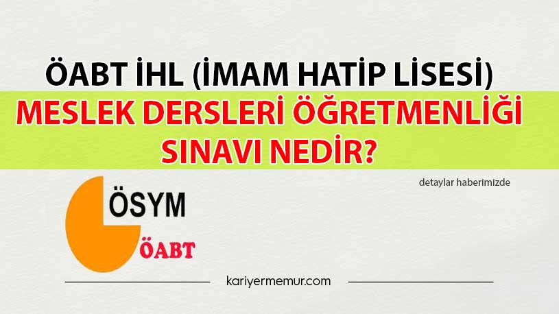 2021 ÖABT İHL (İmam Hatip Lisesi) Meslek Dersleri Öğretmenliği Sınavı Nedir?