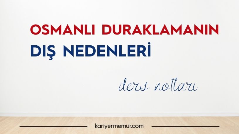 Osmanlı Duraklamanın Dış Nedenleri