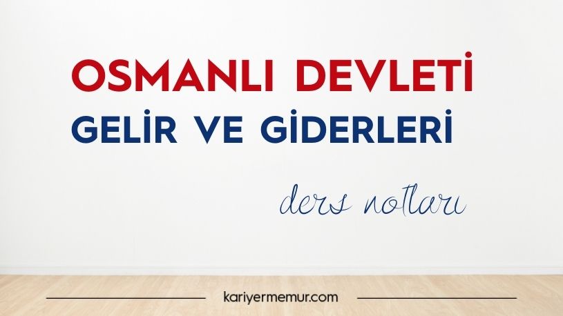 Osmanlı Devleti’nin Gelir ve Giderleri