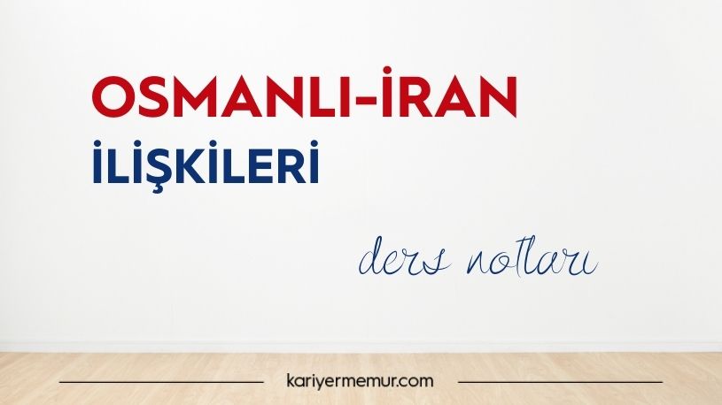 Osmanlı – İran İlişkileri