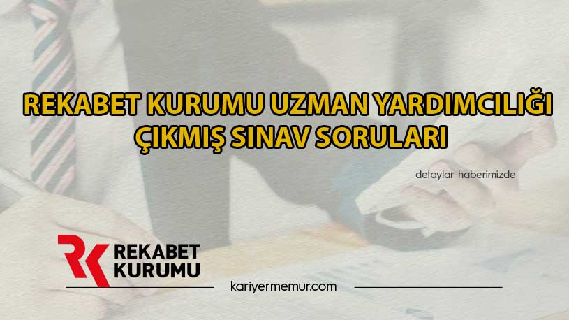 Rekabet Kurumu Uzman Yardımcılığı Çıkmış Sınav Soruları